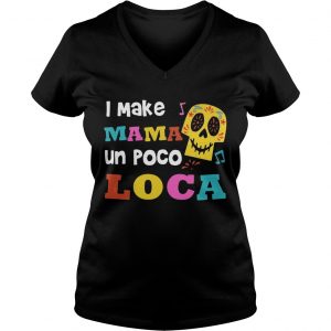 I make mama un poco loca Ladies Vneck