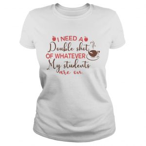 I need a double shot of whatever my toddler is on Ladies Tee