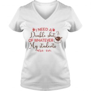 I need a double shot of whatever my toddler is on Ladies Vneck