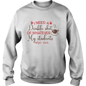 I need a double shot of whatever my toddler is on Sweatshirt