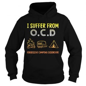 I suffer from OCD obsessive camping disorder Hoodie