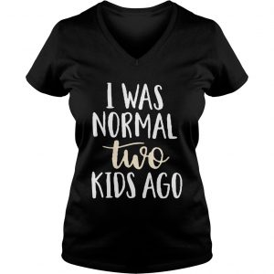 I was normal two kids ago Ladies Vneck
