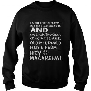 I wish I could sleep but my ADD kicks in and one sheep Sweatshirt