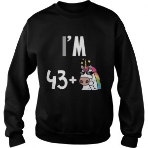 I’m 43 plus 1 middle finger Unicorn 44th Funny Birthday sweatshirt