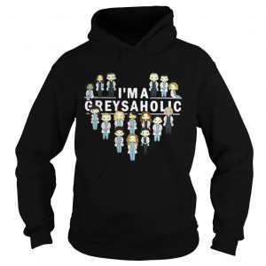Im a greysaholic Hoodie
