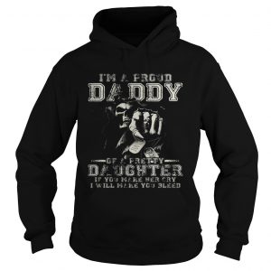 Im A Proud Daddy Of A Pretty Daughter Hoodie