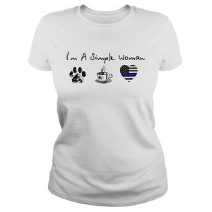Im a simple woman I love dog coffee and Thin blue line Heart Police Ladies Tee