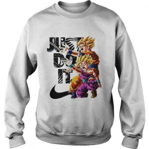Just do it son goku and vegeta Sweatshirt