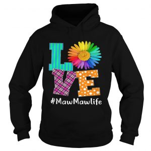 Love MawMaw Life Hoodie