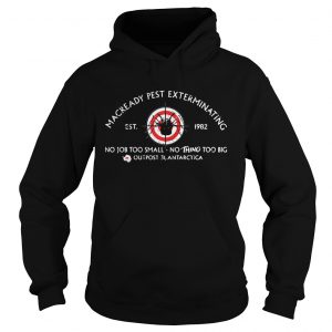 MacReady Pest Exterminating no job too small nothing too big Hoodie