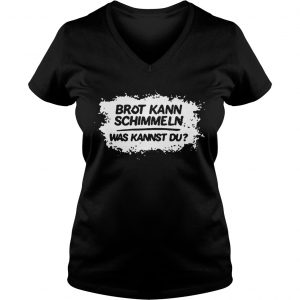 Mario Barth Brot Kann Schimmeln Was Kannst Du Ladies Vneck
