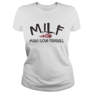 MILF man I love fireball Ladies Tee