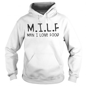 MILF man I love food Hoodie