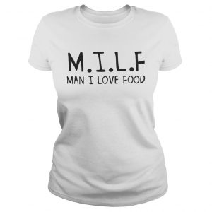 MILF man I love food Ladies Tee
