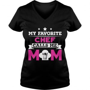 My Favorite Chef Calls Me Mom Awesome Gift Ladies Vneck