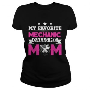 My Favorite Mechanic Calls Me Mom Awesome Gift Ladies Tee