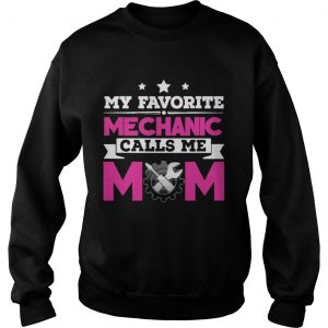 My Favorite Mechanic Calls Me Mom Awesome Gift SweatShirt