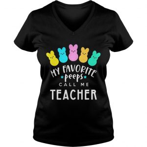 My favorite peeps call me teacher Ladies Vneck