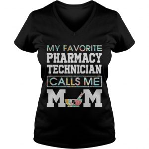 My favorite pharmacy technician calls me mom Ladies Vneck