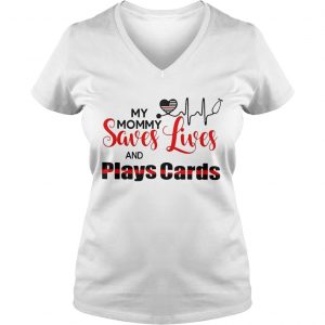 My mommy saves lives and plays cards Ladies Vneck