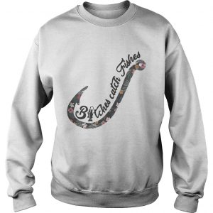 Nike bitches catch fishes Badass sweatshirt