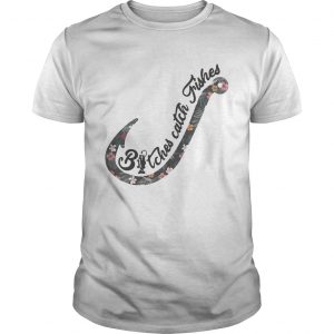 Nike bitches catch fishes Badass unisex