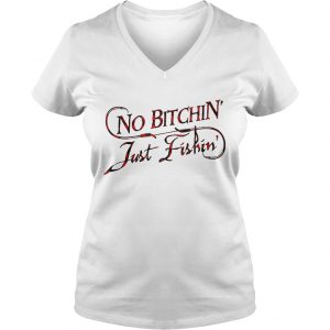 No bitchin just fishin Ladies Vneck