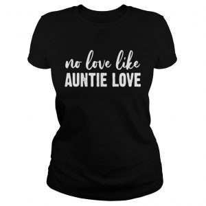 No love like auntie love Ladies Tee