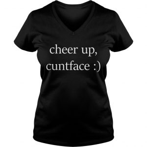 Official cheer up cuntface Ladies Vneck