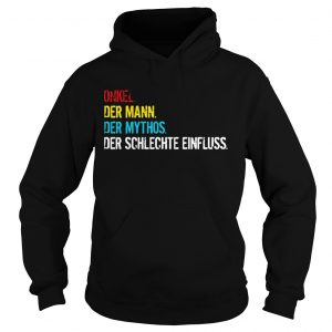 Onkel der mann der mythos der schlechte einfluss Hoodie