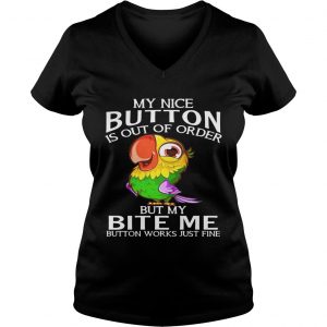 Parrot my nice button is out of order but my bite me button works just fine Ladies Vneck