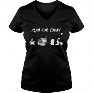 Plan for today coffee trucker and sex Ladies Vneck