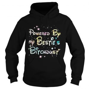 Powered by my bestie’s bitchdust Hoodie