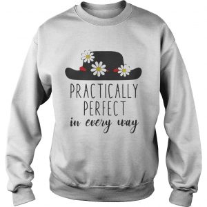 Practically Perfect in every way Sweatshirt