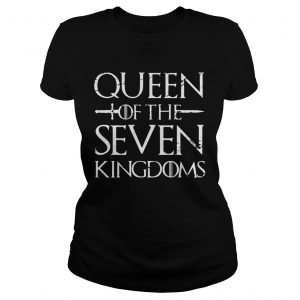 Queen of the seven kingdoms Ladies Tee