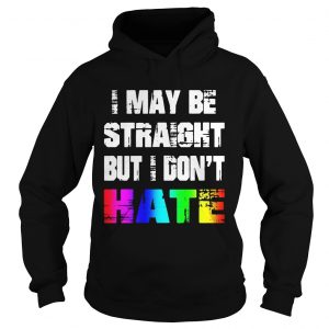 Rainbow I may be straight but I dont hate Hoodie