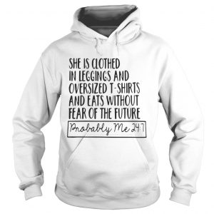 She is clothed in leggings and oversized t shirt and eats without Hoodie