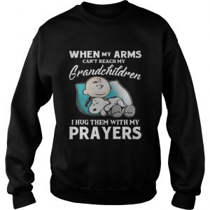 Snoopy When my arms cant reach my grandchildren I hug them with my prayers Sweatshirt
