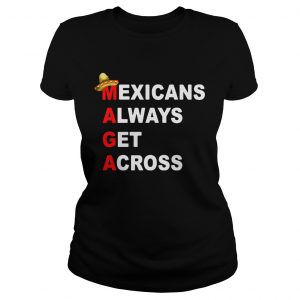 Sombrero Mexicano Maga Mexicans always get across Ladies Tee