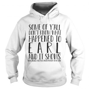 Some of Yall dont know what happened to earl and it shows those black eyed Hoodie