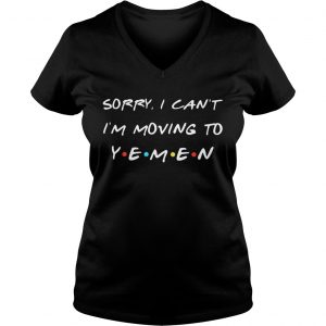 Sorry I cant Im moving to Yemen Ladies Vneck