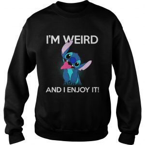 Stitch Im weird and I enjoy it Sweatshirt