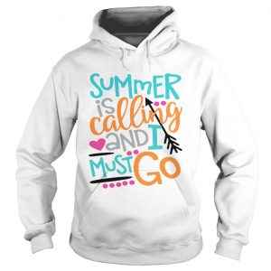 Summer is calling and I must go Hoodie