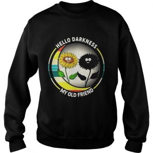 Sunflower hello darkness My old friend Sweatshirt