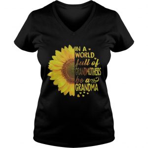 Sunflower In a world full of grandmothers be a Grandma Ladies Vneck