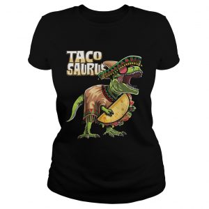 Tacosaurus Cinco De Mayo Dinosaur Taco Funny Gift Ladies Tee