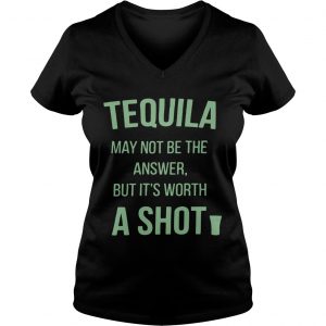 Tequila may not be the answer but its worth a shot Ladies Vneck