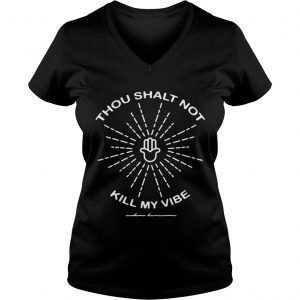 Thou shalt not kill my vibe Ladies Vneck