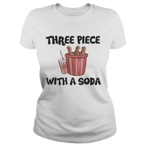 Three Piece With A Soda Ladies Tee