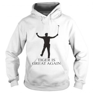 Tiger Is Great Again Hoodie